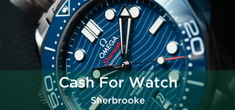  Cash For Watch Sherbrooke