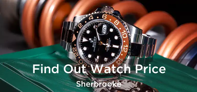  Find Out Watch Price Sherbrooke