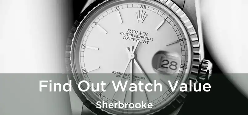  Find Out Watch Value Sherbrooke