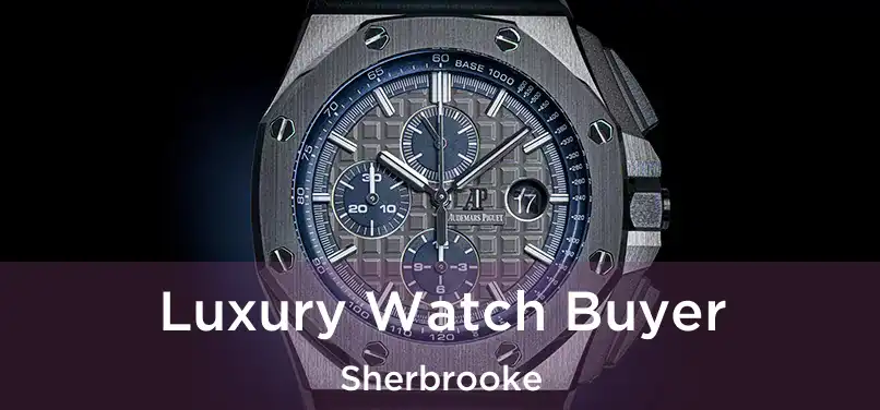  Luxury Watch Buyer Sherbrooke
