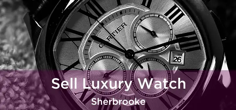  Sell Luxury Watch Sherbrooke